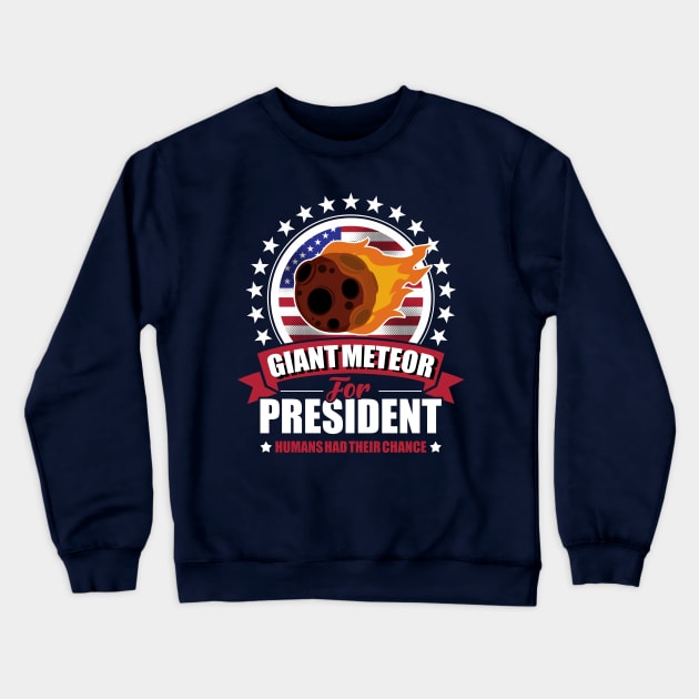 Giant Meteor For President 2020 Crewneck Sweatshirt by scribblejuice